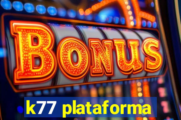 k77 plataforma